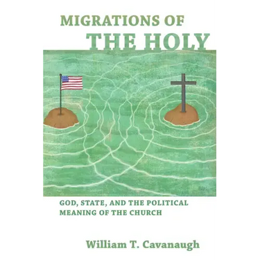 Migrations of the Holy: God, State, and the Political Meaning of the Church