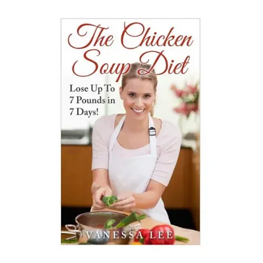 The Chicken Soup Diet: Lose Up To 7 Pounds in 7 Days!