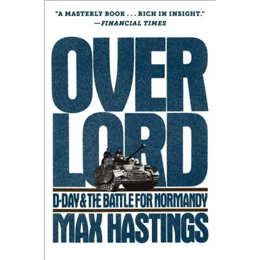 Overlord: D-Day and the Battle for Normandy