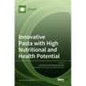 Innovative Pasta with High Nutritional and Health Potential