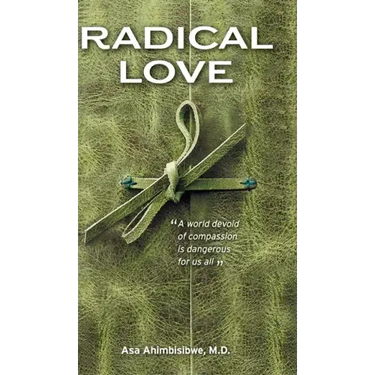 Radical Love: A World Devoid of Compassion is Dangerous For Us All