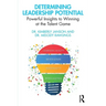 Determining Leadership Potential: Powerful Insights to Winning at the Talent Game