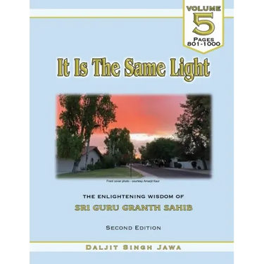 It Is The Same Light (Vol. 5): The Enlightening Wisdom of Sri Guru Granth Sahib