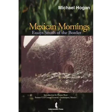 Mexican Mornings: Essays South of the Border
