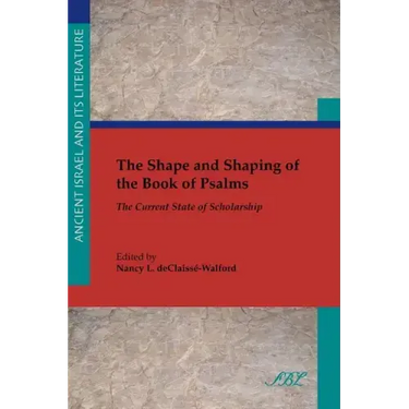 The Shape and Shaping of the Book of Psalms: The Current State of Scholarship