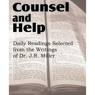 Counsel and Help, Daily Readings Selected from the Writings of Dr. J.R. Miller