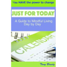 Just for Today: A Guide to Mindful Living Day by Day