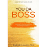 How To Not Suck At Life: You Da Boss!! Kick Life To The Curb And Own Everything You Deserve