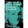 Connecticut's War Governor: Jonathan Trumbull