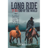 Long Ride to the End of the World: A Lonely Long Rider's 7,500 km Journey to the Land of Fire