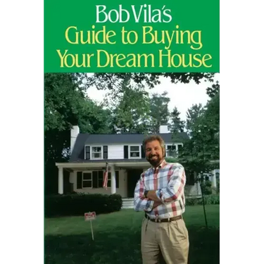 Bob Vila's Guide to Buying Your Dream House