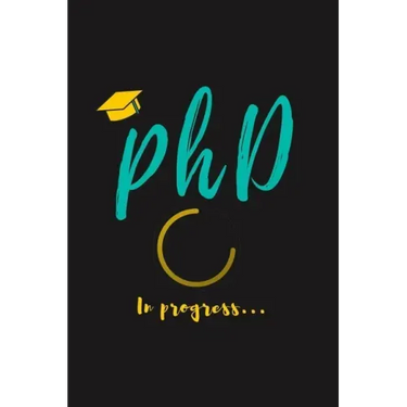 PhD in Progress...: For Phd Degree & Dissertation Defense Fans - Funny gift idea For Graduation and PhD Students - Quotes About Graduation