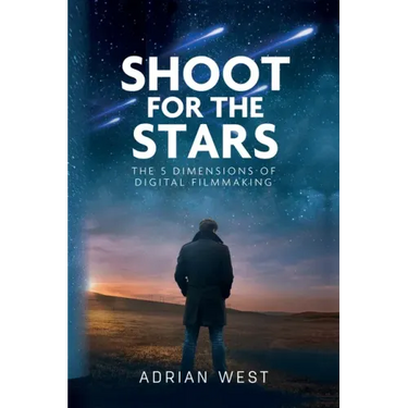 Shoot For The Stars: The 5 Dimensions of Independent Filmmaking