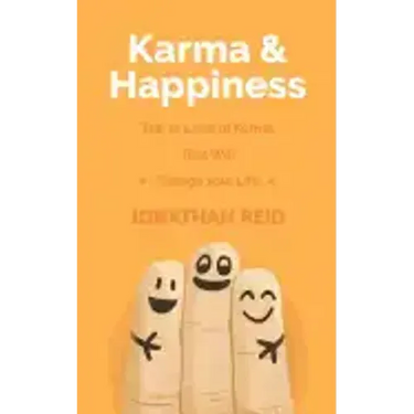 Karma & Happiness: The 12 Laws Of Karma That Will Change Your Life