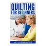 Quilting For Beginners: 10 Easy Quilting Patterns