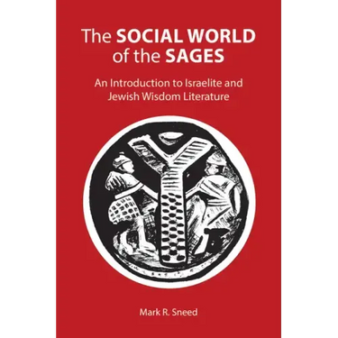 The Social World of the Sages: An Introduction to Israelite and Jewish Wisdom Literature