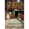 Well-Behaved Taverns Seldom Make History: Pennsylvania Pubs Where Rabble-Rousers and Rum Runners Stirred Up Revolutions