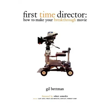 First Time Director: How to Make Your Breakthrough Movie