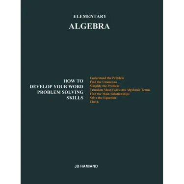 Elementary ALGEBRA: How to Develop Your Word Problem Solving Skills