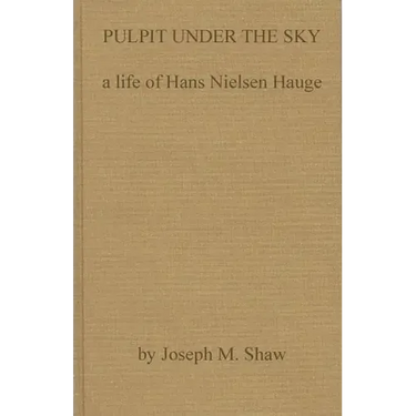 Pulpit Under the Sky: A Life of Hans Nielsen Hauge