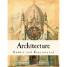 Architecture: Gothic and Renaissance