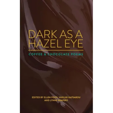 Dark as a Hazel Eye: Coffee & Chocolate Poems