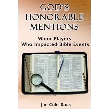 God's Honorable Mentions: Minor Players Who Impacted Bible Events