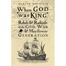 When God Was King: Rebels & Radicals of the Civil War & Mayflower Generation