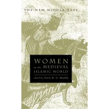 Women in the Medieval Islamic World: Power, Patronage, and Piety