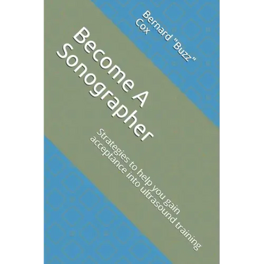 Become A Sonographer: Strategies to help you gain acceptance into ultrasound training