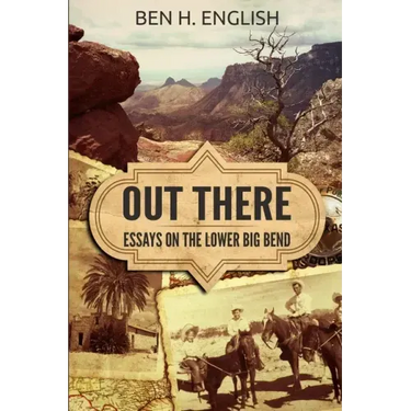 Out There: Essays on the Lower Big Bend