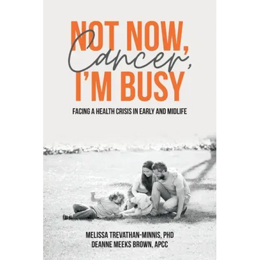 Not Now, Cancer, I'm Busy: Facing a Health Crisis in Early and Midlife