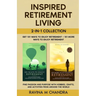 Inspired Retirement Living 2-in-1 Collection Get 101 Ways to Enjoy Retirement + 101 More Ways to Enjoy Retirement - Find Passion and Purpose with Hobb