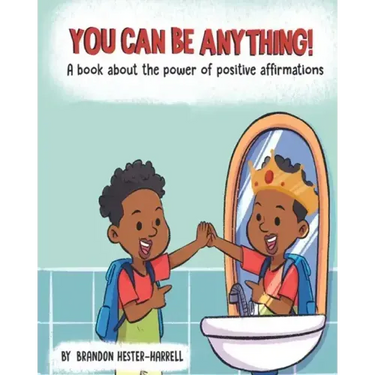 You Can Be Anything!: A Book about the Power of Positive Affirmations