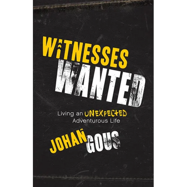 Witnesses Wanted: Living an Unexpected Adventurous Life