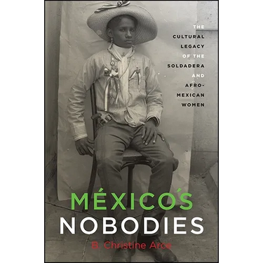 México's Nobodies: The Cultural Legacy of the Soldadera and Afro-Mexican Women
