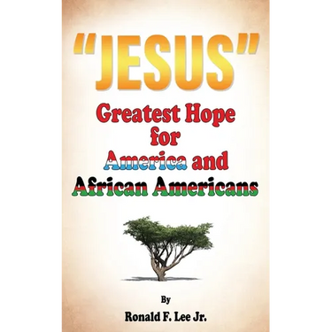 "Jesus": Greatest Hope For America and African Americans