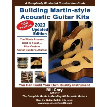 Building Martin-style Acoustic Guitar Kits: A Completely Illustrated Guitar Building Manual