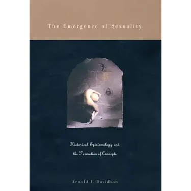 The Emergence of Sexuality: Historical Epistemology and the Formation of Concepts