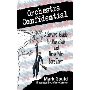 orchestra confidential: a survivor's guide for musicians and those who love them