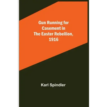 Gun running for Casement in the Easter rebellion, 1916