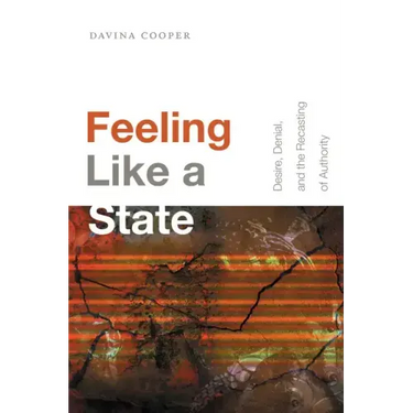 Feeling Like a State: Desire, Denial, and the Recasting of Authority