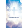 Ordinary Life: Not