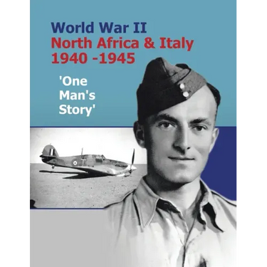 World War Ii North Africa & Italy 1940 -1945 'One Man's Story'
