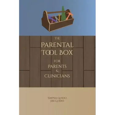 The Parental Tool Box: For Parents and Clinicians