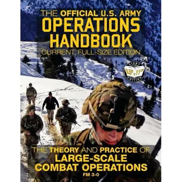 The Official US Army Operations Handbook: Current, Full-Size Edition: The Theory & Practice of Large-Scale Combat Operations - FM 3-0