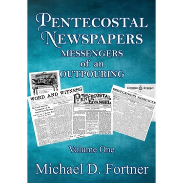 Pentecostal Newspapers: Messengers of an Outpouring