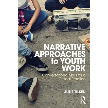 Narrative Approaches to Youth Work: Conversational Skills for a Critical Practice
