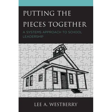 Putting the Pieces Together: A Systems Approach to School Leadership