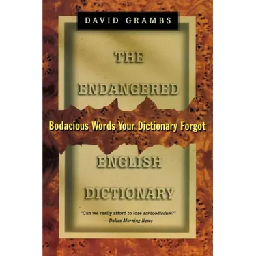 Endangered English Dictionary: Bodacious Words Your Dictionary Forgot